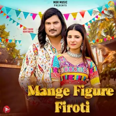 Mange figure Firoti - Amit Saini Rohtakiya Song