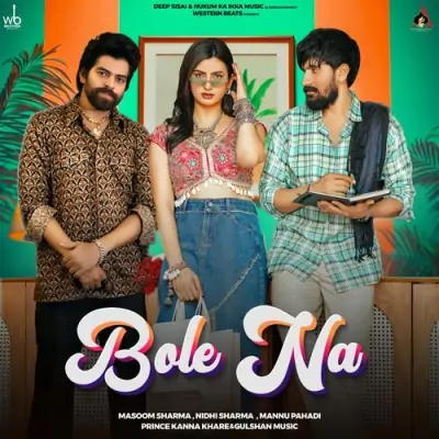 Bole Na - Masoom Sharma, Nidhi Sharma Song