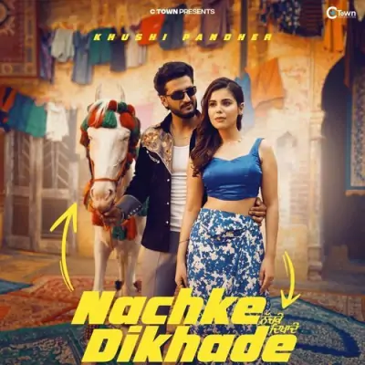 Nachke Dikhade - Khushi Pandher Song