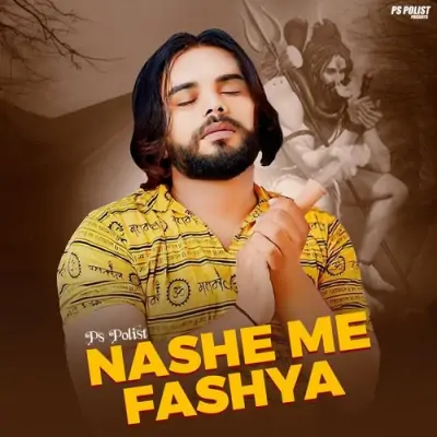 Nashe Me Fashya - PS Polist Song