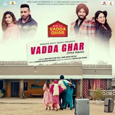 Vadda Ghar Title Track Nachattar Gill  song download DjJohal