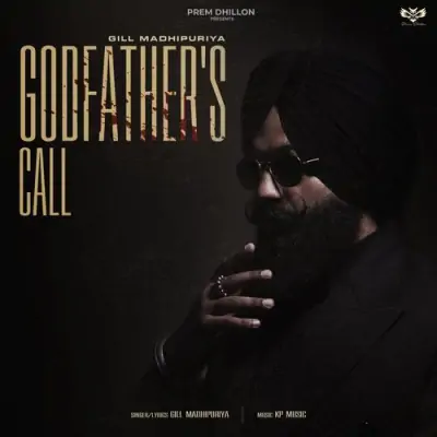Godfathers Call - Gill Madhipuriya Song
