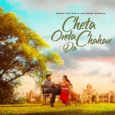 Cheta Onda Chahan Da - Seera Buttar Song