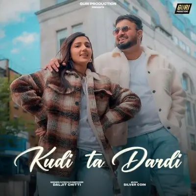 Kudi Ta Dardi - Daljit Chitti Song
