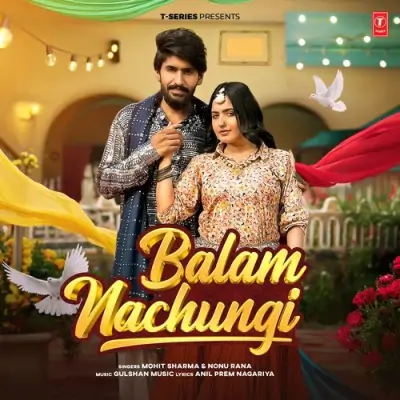 Balam Nachungi Mohit Sharma, Nonu Rana  song download DjJohal