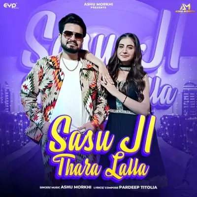 Sasu Ji Thara Lalla Ashu Morkhi  song download DjJohal