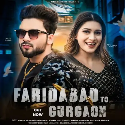 Faridabad To Gurgaon Piyush Vashisht, Ashu Twinkle  song download DjJohal