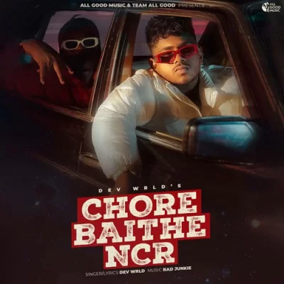 Chore Baithe NCR - Dev Wrld Song