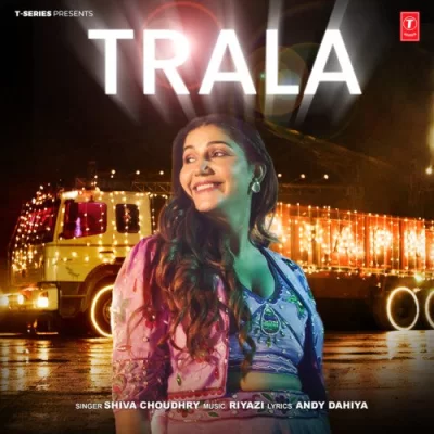 Trala - Shiva Choudhry Song