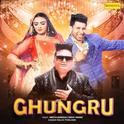 Ghungru - Raju Punjabi Song