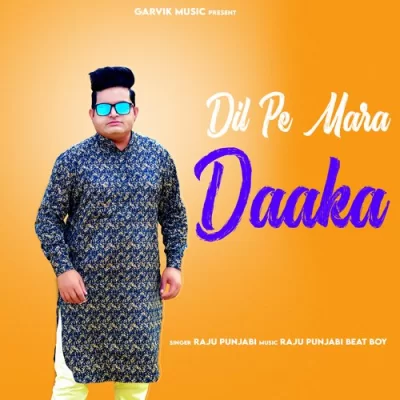 Dil Pe Mara Daaka - Raju Punjabi Song