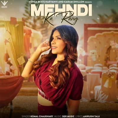 Mehndi Ka Rang - Komal Chaudhary Song