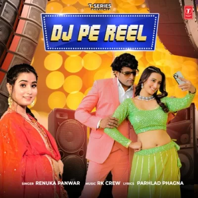 Dj Pe Reel Renuka Panwar song download DjJohal