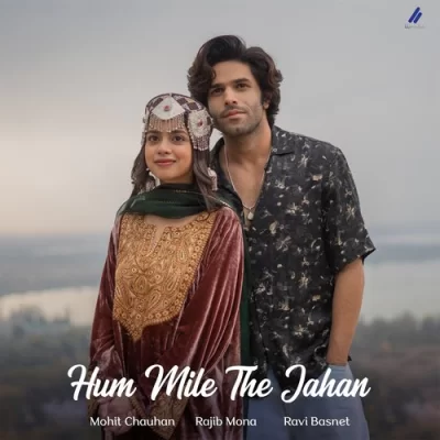 Hum Mile The Jahan - Mohit Chauhan Song