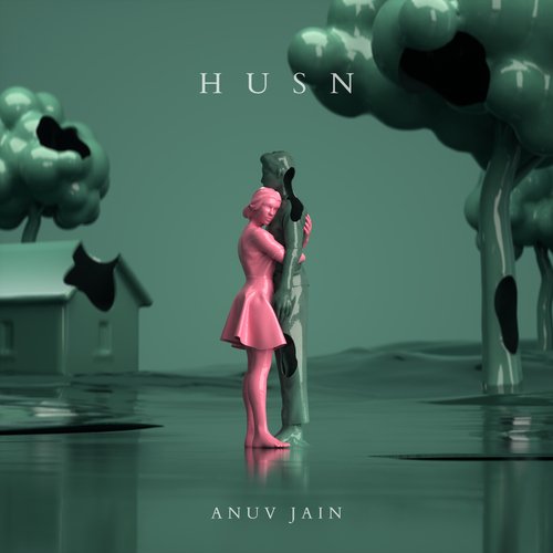 Husn - Anuv jain Song