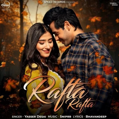 Rafta Rafta - Yasser Desai Song