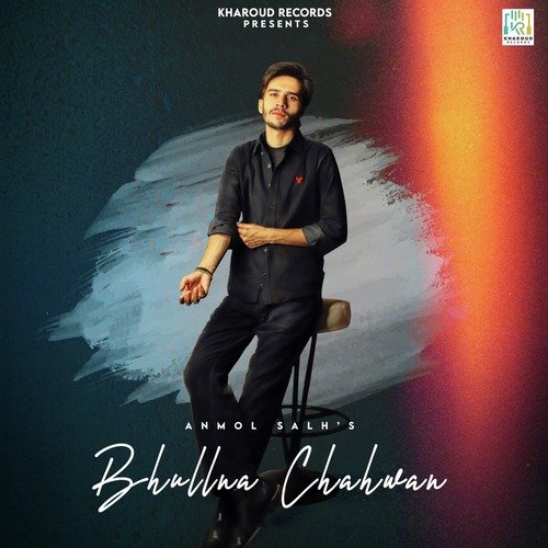 Bhullna Chahwan - Anmol Salh Song