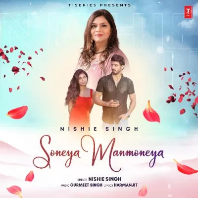 Soneya Manmoneya - Nishie Singh Song