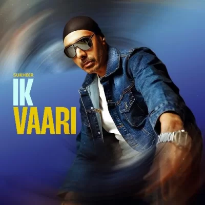 Ik Vaari Sukhbir song download DjJohal