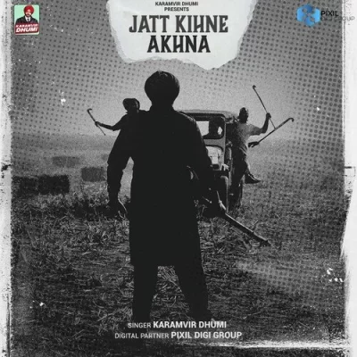 Jatt Kihne Akhna Karamvir Dhumi song download DjJohal