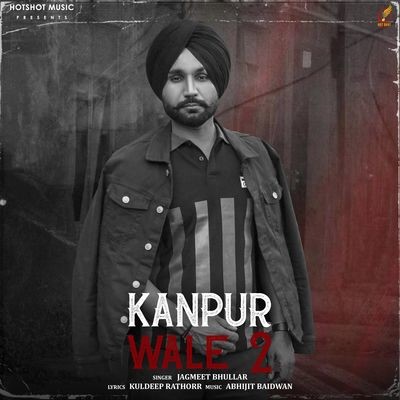 Kanpur Wale 2 - Jagmeet Bhullar , G Noor Song