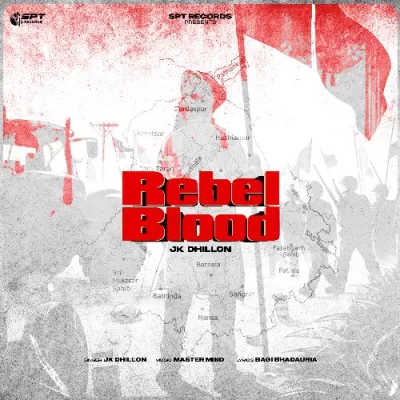 Rebel Blood - JK Dhillon Song