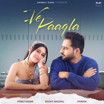 Ve Paagla - Preetinder Song