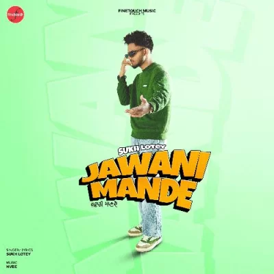 Jawani Mande Sukh Lotey song download DjJohal