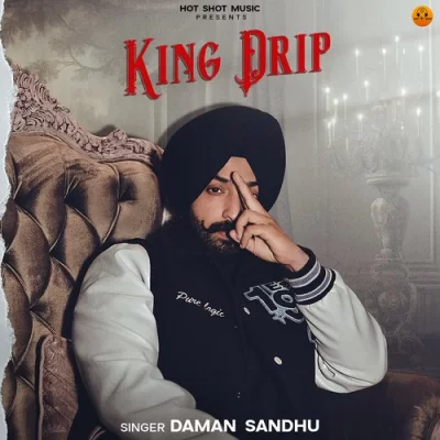 King Drip - Daman Sandhu Song