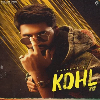 Kohl (Break It Up) - Shivjot Song