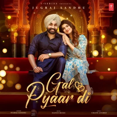 Gal Pyaar Di - Jugraj Sandhu Song