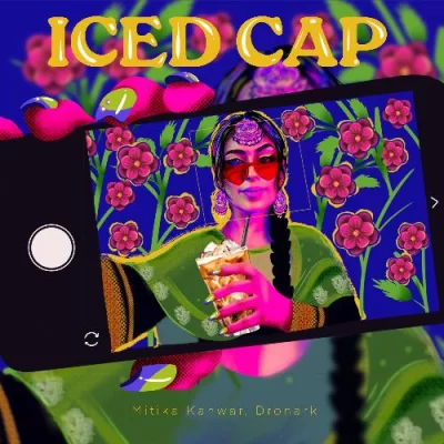 Iced Cap - Mitika Kanwar Song
