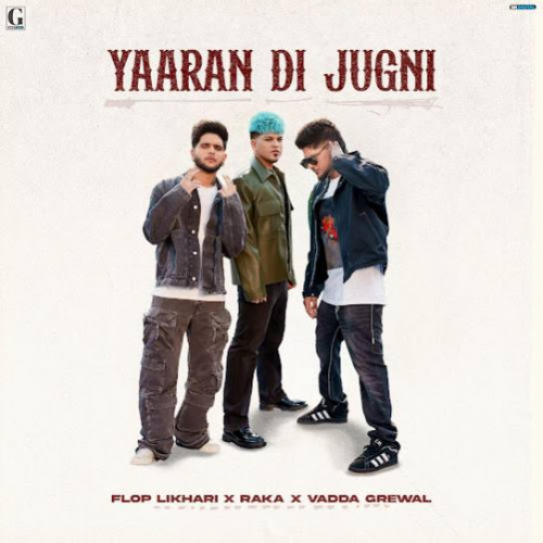 Yaaran Di Jugni Vadda Grewal, Flop Likhari, Raka song download DjJohal