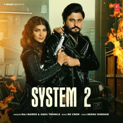 System 2 - Raj Mawer, Ashu Twinkle Song