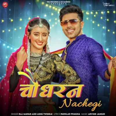 Chaudhran Nachegi - Raj Mawar, Ashu Twinkle Song