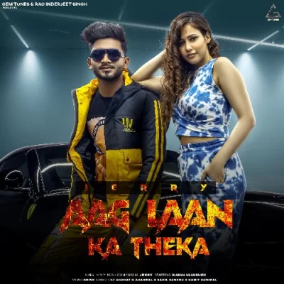 Aag Laan Ka Theka - Jerry Song