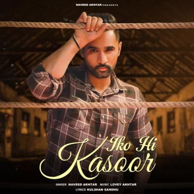 Iko Hi Kasoor - Naveed Akhtar Song