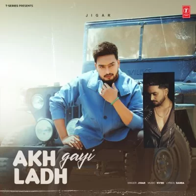 Akh Ladh Gayi Jigar  song download DjJohal