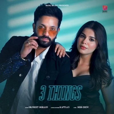 3 Things - Dilpreet Dhillon, Shipra Goyal Song