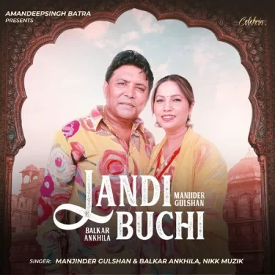 Landi Buchi - Balkar Ankhila, Manjinder Gulshan Song