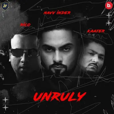 UNRULY - Navv Inder, Rico, Kaater Song