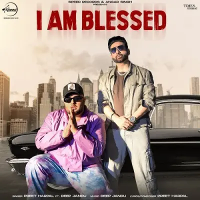 I Am Blessed Preet Harpal  song download DjJohal