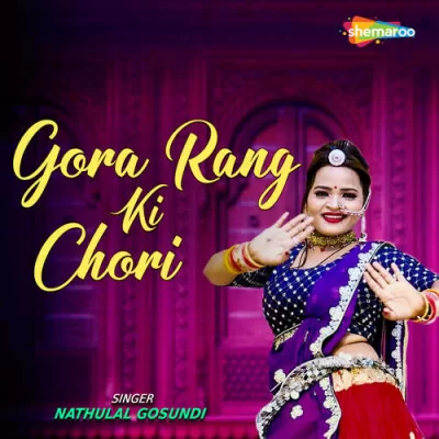 Gora Rang Ki Chori - Nathulal Gosundi Song