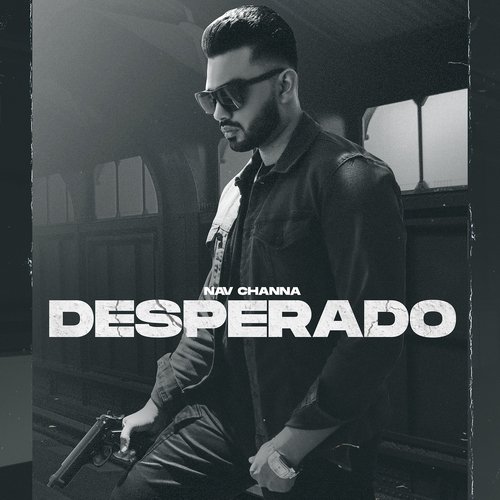 Desperado - Nav Channa Song