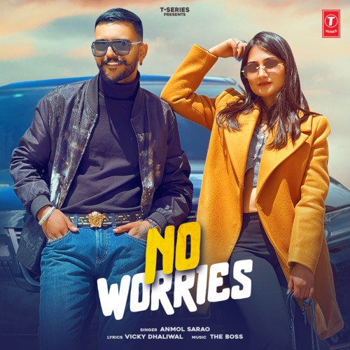 No Worries - Anmol Sarao Song