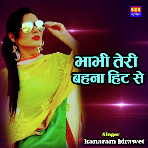 Bhabhi Teri Behna Hit Se - Kanaram Birawet Song