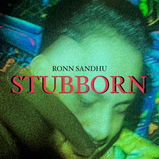 Stubborn - Ronn Sandhu Song