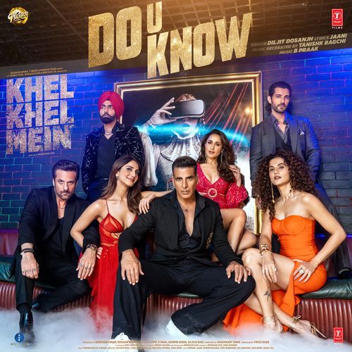 Do U Know (From khel Khel Mein) - Diljit Dosanjh Song