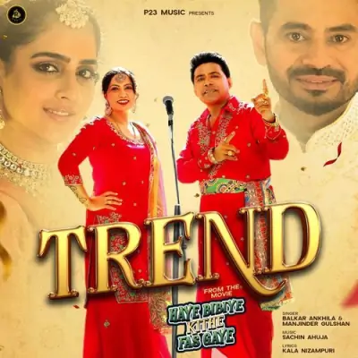 Trend - Balkar Ankhila, Manjinder Gulshan Song