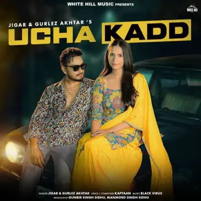 Ucha Kadd - Jigar, Gurlej Akhtar Song